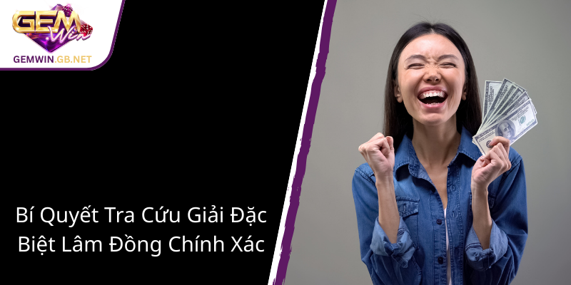 Khám Phá Xổ Số Lâm Đồng - Cơ Hội Vàng Cho Những Người Yêu Chơi May Rủi 2 Bi Quyet Tra Cuu Giai Dac Biet Lam Dong Chinh Xac3