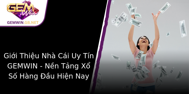 Giới Thiệu Nhà Cái Uy Tín GEMWIN - Nền Tảng Xổ Số Hàng Đầu Hiện Nay Giới Thiệu Nhà Cái Uy Tín GEMWIN - Nền Tảng Xổ Số Hàng Đầu Hiện Nay