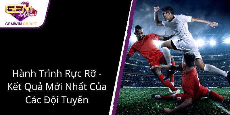 Asian Cup Hôm Nay – Những Diễn Biến Nóng Bỏng Của Giải Đấu Châu Á 2025 Cùng GEMWIN 2 Hanh Trinh Ruc Ro Ket Qua Moi Nhat Cua Cac Doi Tuyen