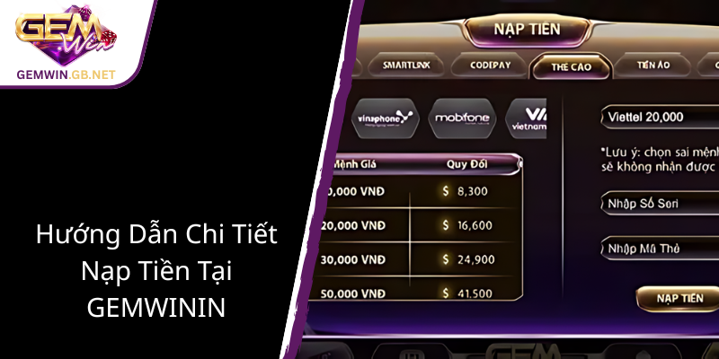 Khuyến Mãi Nạp Đầu GEMWIN - Cơ Hội Vàng Cho Game Thủ Đam Mê 2 Huong Dan Chi Tiet Nap Tien Tai Gemwin1