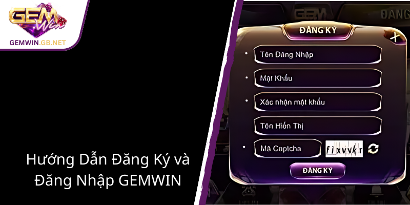 Đăng Ký GEMWIN - Khám Phá Nhà Cái Uy Tín Và Đầy Tiềm Năng Cho Game Thủ Việt 2 Huong Dan Dang Ky Va Dang Nhap Gemwin1