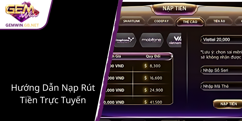 Đăng Ký GEMWIN - Khám Phá Nhà Cái Uy Tín Và Đầy Tiềm Năng Cho Game Thủ Việt 4 Huong Dan Nap Rut Tien Truc Tuyen1