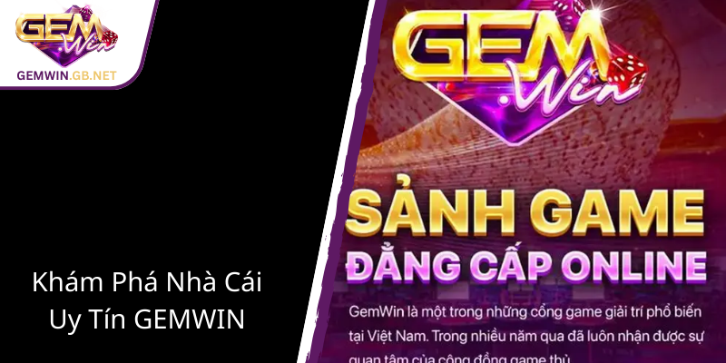 Đăng Ký GEMWIN - Khám Phá Nhà Cái Uy Tín Và Đầy Tiềm Năng Cho Game Thủ Việt 1 Kham Pha Nha Cai Uy Tin Gemwin1