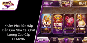 Kham Pha Suc Hap Dan Cua Nha Cai Chat Luong Cao Cap Gemwin1