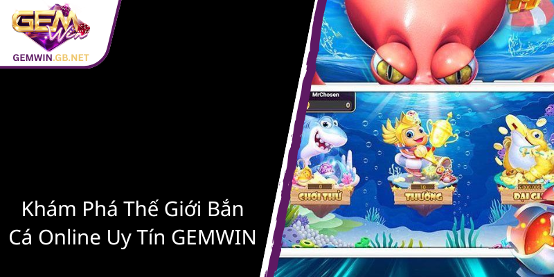 Khám Phá Bắn Cá Thảo Nguyên - Trò Chơi Đổi Thưởng Đỉnh Cao Cùng GEMWIN 1 Kham Pha The Gioi Ban Ca Online Uy Tin Gemwin1