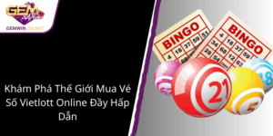 Kham Pha The Gioi Mua Ve So Vietlott Online Day Hap Dan1