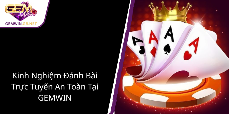 Khám Phá Thế Giới Tứ Quý Xì - Trò Chơi Đẳng Cấp Tại GEMWIN Đầy Thú Vị 3 Kinh Nghiem Danh Bai Truc Tuyen An Toan Tai Gemwin1