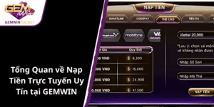 Tong Quan Ve Nap Tien Truc Tuyen Uy Tin Tai Gemwin1