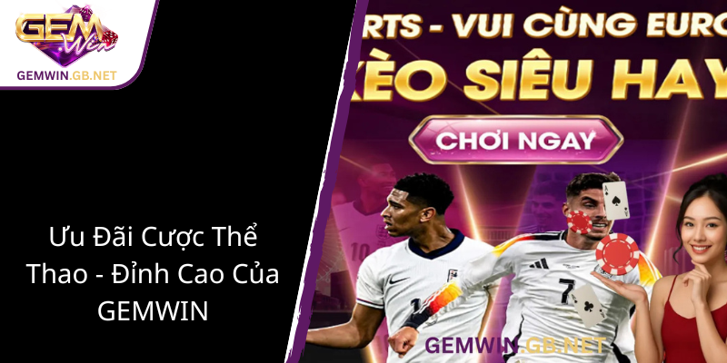 Khuyến Mãi Hoàn Trả GEMWIN - Nhận Lại 100% Tiền Cược 2025 2 Uu Dai Cuoc The Thao Dinh Cao Cua Gemwin1